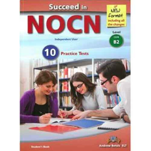 Succeed in NOCN 10 Practice Tests NEW 2015 FORMAT Level B2 Students Book